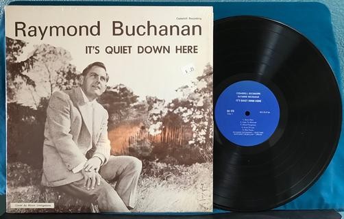 RAYMOND BUCHANAN IT'S QUIET DOWN HERE~ORG CANADA~GOSPEL LP~SHRINK~XIAN~CEDARHILL