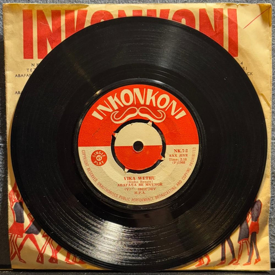 SO. AFRICA 45~ABAFANA BE MVUNGE~VIKA WETHU /SHINTSHA ZULU~68 INKONKONI~JIVE~HEAR