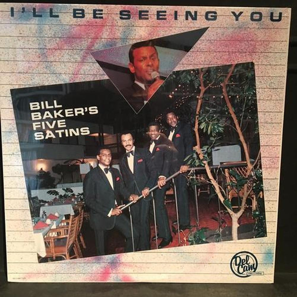 BILL BAKER'S FIVE SATINS~I'LL BE SEEING YOU~SEALED 1987 DEL-CAM LP~DOO WOOP~SOUL