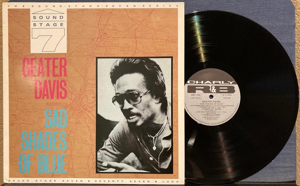 GEATER DAVIS SAD SHADES OF BLUE~NM 1986 CHARLY UK COMPILATION LP~CRB 1132~SOUL