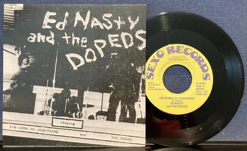 ED NASTY AND THE DOPEDS I'M GONNA BE EVERYTHING~NM 2011 7' 45 RPM SNGL RE~PUNK