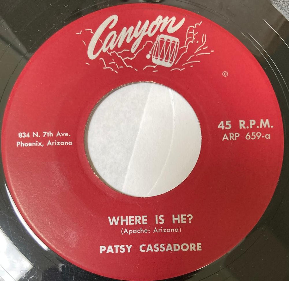 PATSY CASSADORE WHERE IS HE/ I'M TRAVELING A LONELY ROAD~ORG NATIVE AM CANYON 45