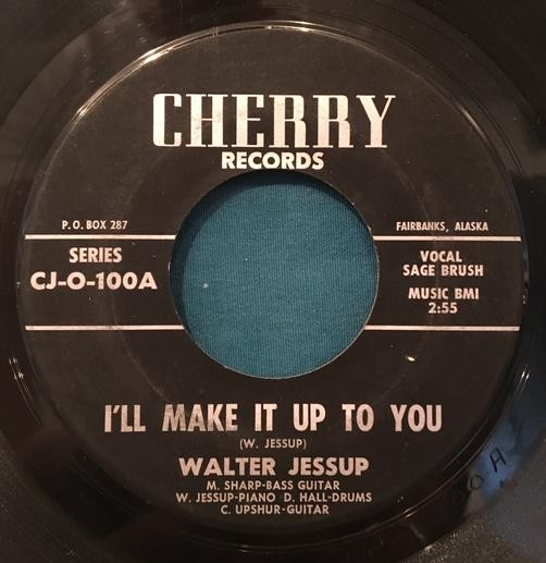 WALTER JESSUP I'LL MAKE IT UP TO YOU/ SLOW DOWN~ORIG 1962 SOUL 45 on CHERRY